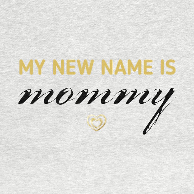 MY NEW NAME IS MOMMY by Shop design